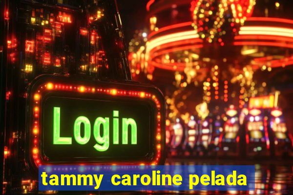 tammy caroline pelada